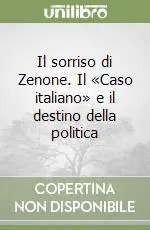 Il sorriso di Zenone. Il «Caso italiano» e il destino della politica Ultime Pezzi