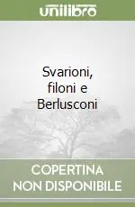 Svarioni, filoni e Berlusconi Nuovo Arrivo