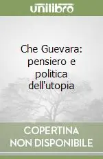 Che Guevara pensiero e politica dell‘utopia Economico