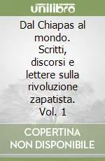Prezzo Scontato Dal Chiapas al mondo. Scritti, discorsi e lettere sulla rivoluzione zapatista. Vol. 1
