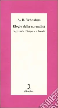 Subito Disponibile Elogio della normalità. Saggi sulla diaspora e Israele