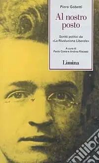 Al nostro posto. Scritti politici da «La Rivoluzione Liberale» Professionale