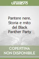 Pantere nere. Storia e mito del Black Panther Party Subito Disponibile