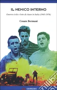 Prezzo Di Fabbrica Il nemico interno. Guerra civile e lotte di classe in Italia (1943-1976)