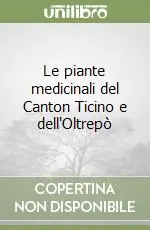 Economico Le piante medicinali del Canton Ticino e dell‘Oltrepò