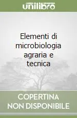Elementi di microbiologia agraria e tecnica Ordina Subito