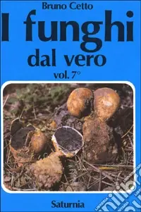 Esclusivo I funghi dal vero. Vol. 7