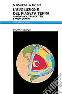 Più Venduto L‘evoluzione del pianeta terra. La geofisica, tra certezze e nuovi confini