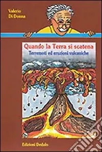 Quando la terra si scatena. Terremoti ed eruzioni vulcaniche Professionale