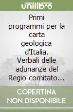 Primi programmi per la carta geologica d‘Italia. Verbali delle adunanze del Regio comitato geologico d‘Italia negli anni 1868-1877 Offerta Lampo