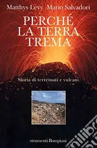 Perché la terra trema. Storia di terremoti e vulcani Promozione