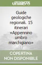 Prezzo Conveniente Guide geologiche regionali. 15 itinerari «Appennino umbro marchigiano»