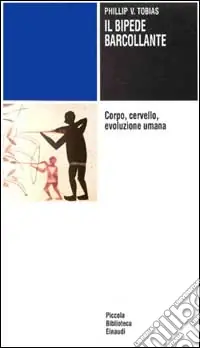 Miglior Prezzo Il bipede barcollante. Corpo, cervello, evoluzione umana