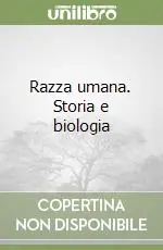 Occasione Razza umana. Storia e biologia