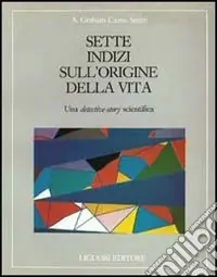 Compra Adesso Sette indizi sull‘origine della vita. Una detective-story scientifica