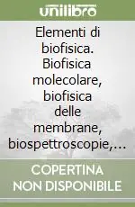 Promozione Elementi di biofisica. Biofisica molecolare, biofisica delle membrane, biospettroscopie, tecniche biofisiche e biomediche