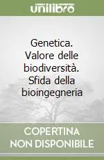 Genetica. Valore delle biodiversità. Sfida della bioingegneria Offerta Lampo