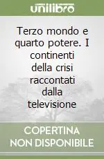 Bestseller Terzo mondo e quarto potere. I continenti della crisi raccontati dalla televisione