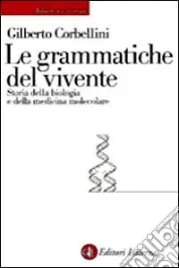 Economico Le grammatiche del vivente. Storia della biologia molecolare