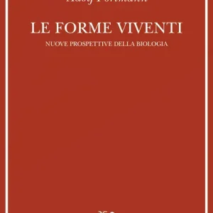 Le forme viventi. Nuove prospettive della biologia Consegna Rapida