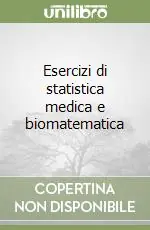 Acquista Ora Esercizi di statistica medica e biomatematica