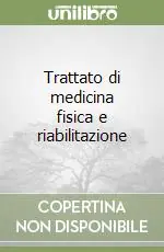 Ultimissimo Modello Trattato di medicina fisica e riabilitazione