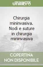 Prezzo Conveniente Chirurgia mininvasiva. Nodi e suture in chirurgia mininvasiva