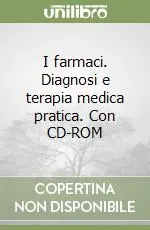 Offerta I farmaci. Diagnosi e terapia medica pratica. Con CD-ROM