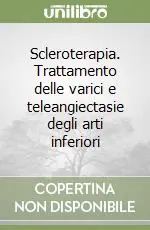 Prezzo Scontato Scleroterapia. Trattamento delle varici e teleangiectasie degli arti inferiori