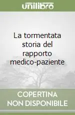 La tormentata storia del rapporto medico-paziente Novità