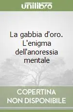 La gabbia d‘oro. L‘enigma dell‘anoressia mentale Promo Stagionale