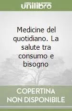 Ordina Subito Medicine del quotidiano. La salute tra consumo e bisogno