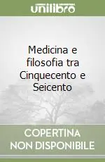 Non Perdere Medicina e filosofia tra Cinquecento e Seicento