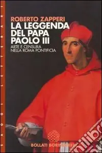 La leggenda del papa Paolo III. Arte e censura nell‘Europa pontificia Offerta Lampo