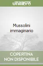 Mussolini immaginario Bestseller