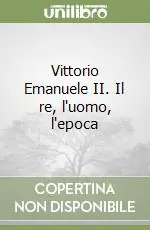 Vittorio Emanuele II. Il re, l‘uomo, l‘epoca Sconto