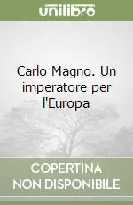 Professionale Carlo Magno. Un imperatore per l‘Europa