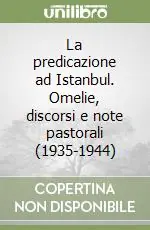 La predicazione ad Istanbul. Omelie, discorsi e note pastorali (1935-1944) Saldi