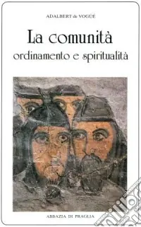 La comunità. Ordinamento e spiritualità Reso Gratuito