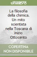 Bestseller La filosofia della chimica. Un mito scientista nella Toscana di inizio Ottocento