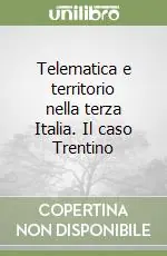 Telematica e territorio nella terza Italia. Il caso Trentino Offerta Limitata