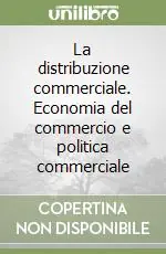 Prezzo Conveniente La distribuzione commerciale. Economia del commercio e politica commerciale
