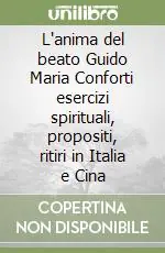 Prezzo Ridotto L‘anima del beato Guido Maria Conforti esercizi spirituali, propositi, ritiri in Italia e Cina