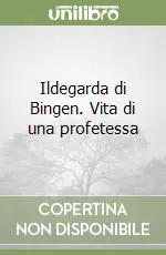 Offerta Lampo Ildegarda di Bingen. Vita di una profetessa
