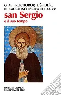 San Sergio e il suo tempo. Atti del 1º Convegno ecumenico internazionale di spiritualità russa Compra Adesso