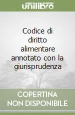 Codice di diritto alimentare annotato con la giurisprudenza Più Venduto