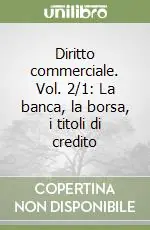 Diritto commerciale. Vol. 2/1 La banca, la borsa, i titoli di credito Prezzo Conveniente