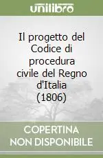 Spedito Oggi Il progetto del Codice di procedura civile del Regno d‘Italia (1806)