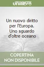 Un nuovo diritto per l‘Europa. Uno sguardo d‘oltre oceano Economico
