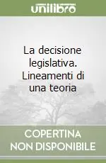 Ultimissimo Modello La decisione legislativa. Lineamenti di una teoria